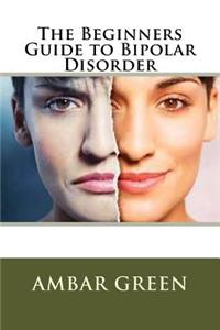 The Beginners Guide to Bipolar Disorder