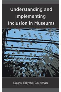 Understanding and Implementing Inclusion in Museums