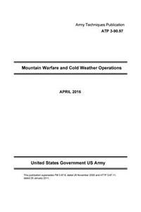 Army Techniques Publication ATP 3-90.97 Mountain Warfare and Cold Weather Operations April 2016