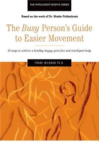 Busy Person's Guide to Easier Movement