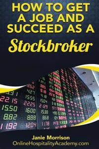 How to Get a Job and Succeed as a Stockbroker