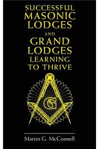 Successful Masonic Lodges and Grand Lodges Learning To Thrive