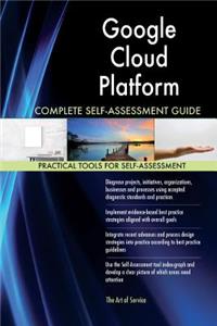 Google Cloud Platform Complete Self-Assessment Guide