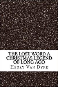 The Lost Word: A Christmas Legend of Long Ago