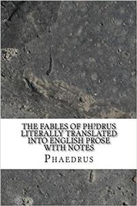The Fables of PH?Drus Literally Translated Into English Prose with Notes