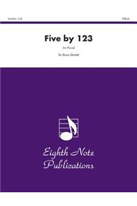 Five by 123