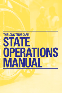 The Long-Term Care State Operations Manual (June 2014 Update)