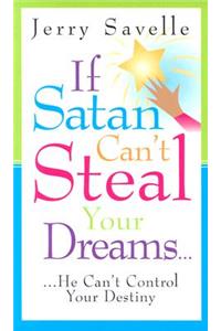 If Satan Can't Steal Your Dream...