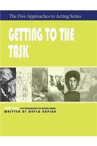 Getting to the Task, Part One of The Five Approaches to Acting Series
