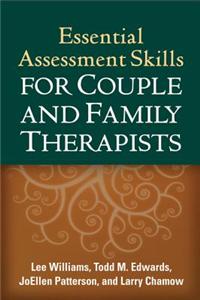 Essential Assessment Skills for Couple and Family Therapists