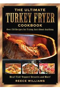 The Ultimate Turkey Fryer Cookbook