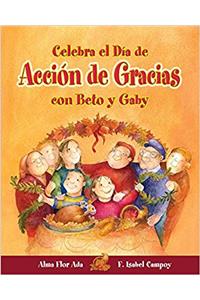 Celebra El Dia de Accion de Gracias Con Beto y Gaby ( Celebrate Thanksgiving Day with Beto and Gaby ) Spanish Edition