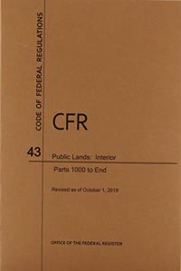 Code of Federal Regulations Title 43, Public Lands: Interior, Parts 1000-End, 2019