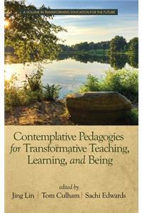 Contemplative Pedagogies for Transformative Teaching, Learning, and Being (hc)