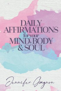 Daily Affirmations For Your Mind, Body & Soul