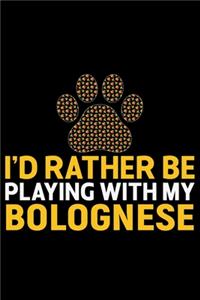 I'd Rather Be Playing with My Bolognese