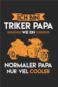 Ich Bin Triker Papa Wie Ein Normaler Papa Nur Viel Cooler