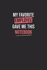 My Favorite Employee Gave Me This Notebook