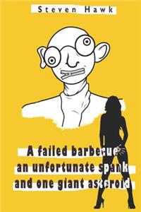 A failed barbecue, an unfortunate spank, and one giant asteroid