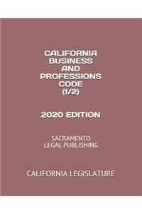 California Business and Professions Code (1/2) 2020 Edition