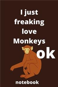 I Just Freaking Love monkeys ok notebook