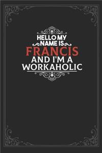 Hello My Name Is Francis And I'm a Workaholic