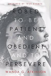 Robed to Be Patient and Obedient and to Persevere