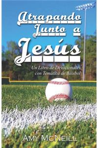 Atrapando Junto a Jesús