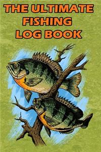 The Ultimate Fishing Log Book