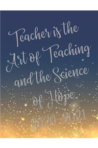 Teacher is the Art of Teaching and the Science of Hope.: 2020-2021 Planner, Super Teacher Planner with Teacher Inspirational Quotes, 24 Months Calendar & Large Notebook (Teacher Appreciation Gifts)