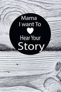 mama I want to hear your story