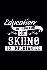 Education Is Important But Skiing Is Importanter