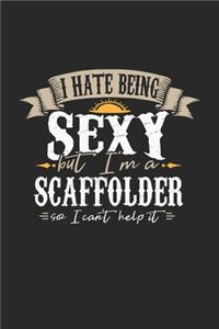 I Hate Being Sexy But I'm A Scaffolder So I Can't Help It