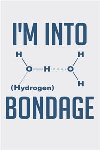 Im Into Hydrogen Bondage