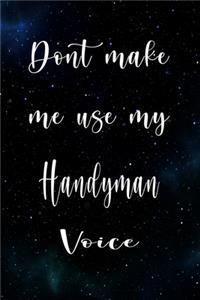 Don't Make Me Use My Handyman Voice