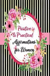 Positive & Practical Affirmations for Women