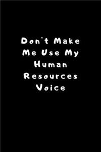Don't Make Me Use My Human Resources Voice