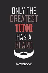 Only The Greatest Tutor Has A Beard Notebook