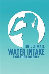 The Ultimate Water Intake Hydration Logbook