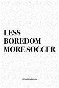 Less Boredom More Soccer