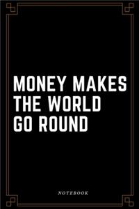 Money makes the world go round Notebook