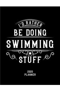 I'd Rather Be Doing Swimming Stuff 2020 Planner
