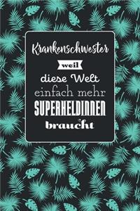 Krankenschwester weil diese Welt einfach mehr Superheldinnen braucht
