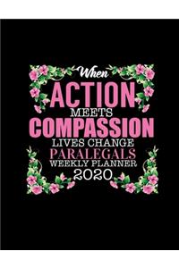 When Action Meets Compassion Lives Change Paralegals Weekly Planner 2020