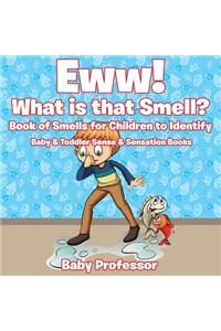 Eww! What is that Smell? Book of Smells for Children to Identify - Baby & Toddler Sense & Sensation Books
