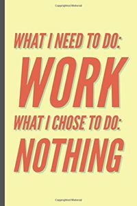 What I Need to do is work