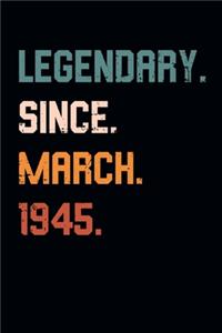 Blank Lined Journal, Notebook, Diary, Planner - Legendary Since March 1945 - 74th Birthday Gift For 74 Years Old Men and Women born in March
