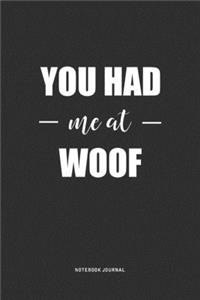 You Had Me At Woof