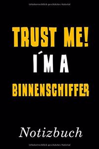 Trust Me I´m A Binnenschiffer Notizbuch