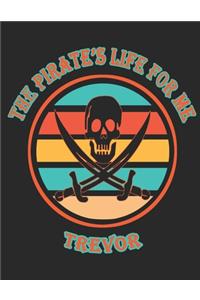 The Pirate's Life For ME Trevor